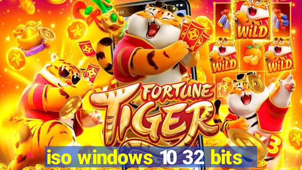 iso windows 10 32 bits
